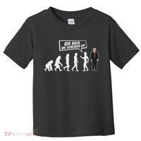 Funny Anti Trump Go Back We Screwed Up Trump Evolution Toddler T-Shirt thumb 0