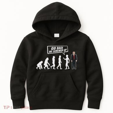 Funny Anti Trump Go Back We Screwed Up Trump Evolution Kids Hoodie