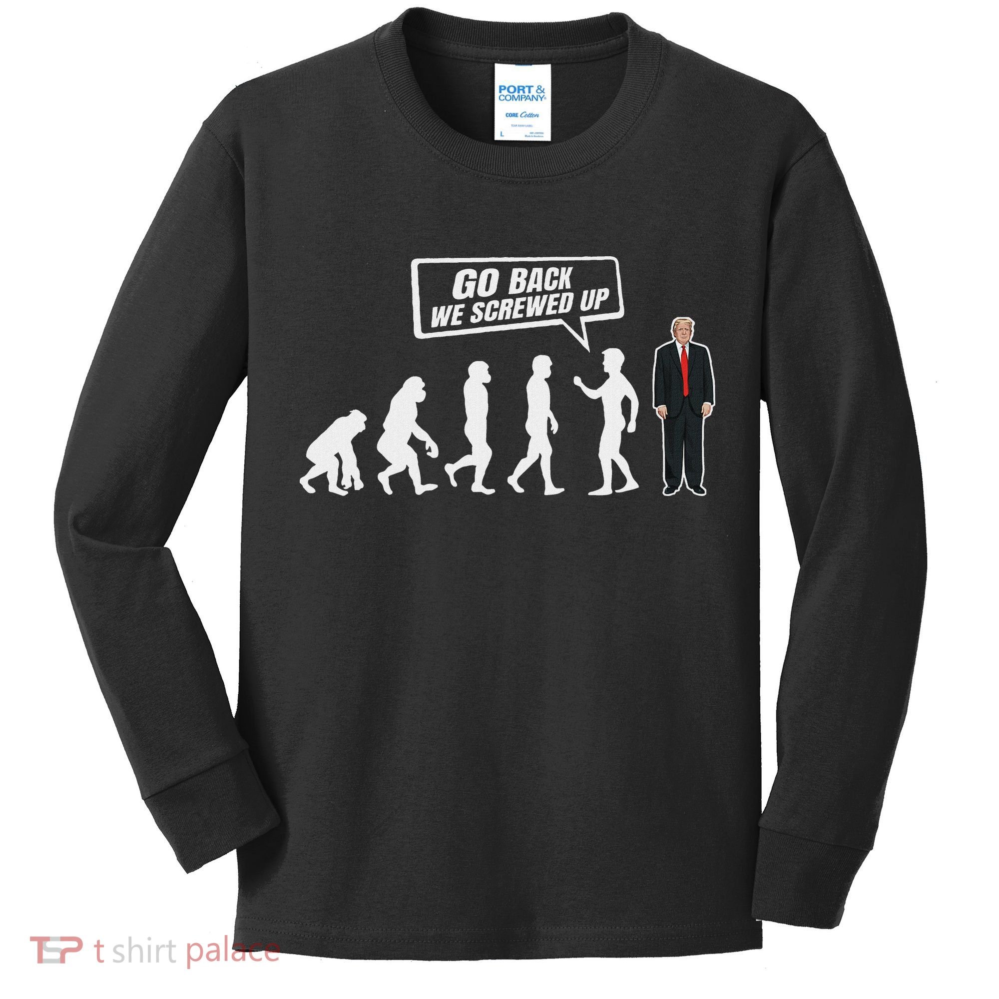 Funny Anti Trump Go Back We Screwed Up Trump Evolution Kids Long Sleeve Shirt