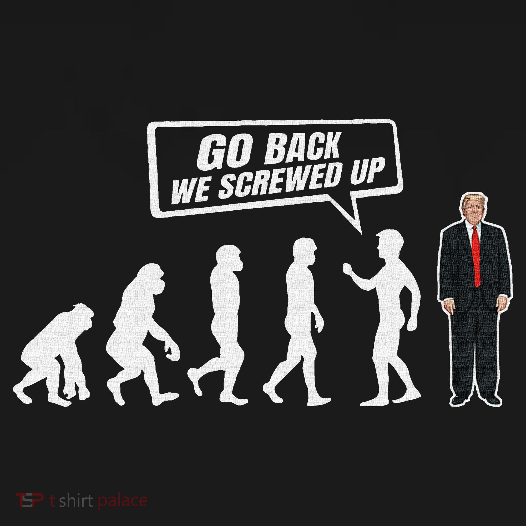 Funny Anti Trump Go Back We Screwed Up Trump Evolution Kids T-Shirt
