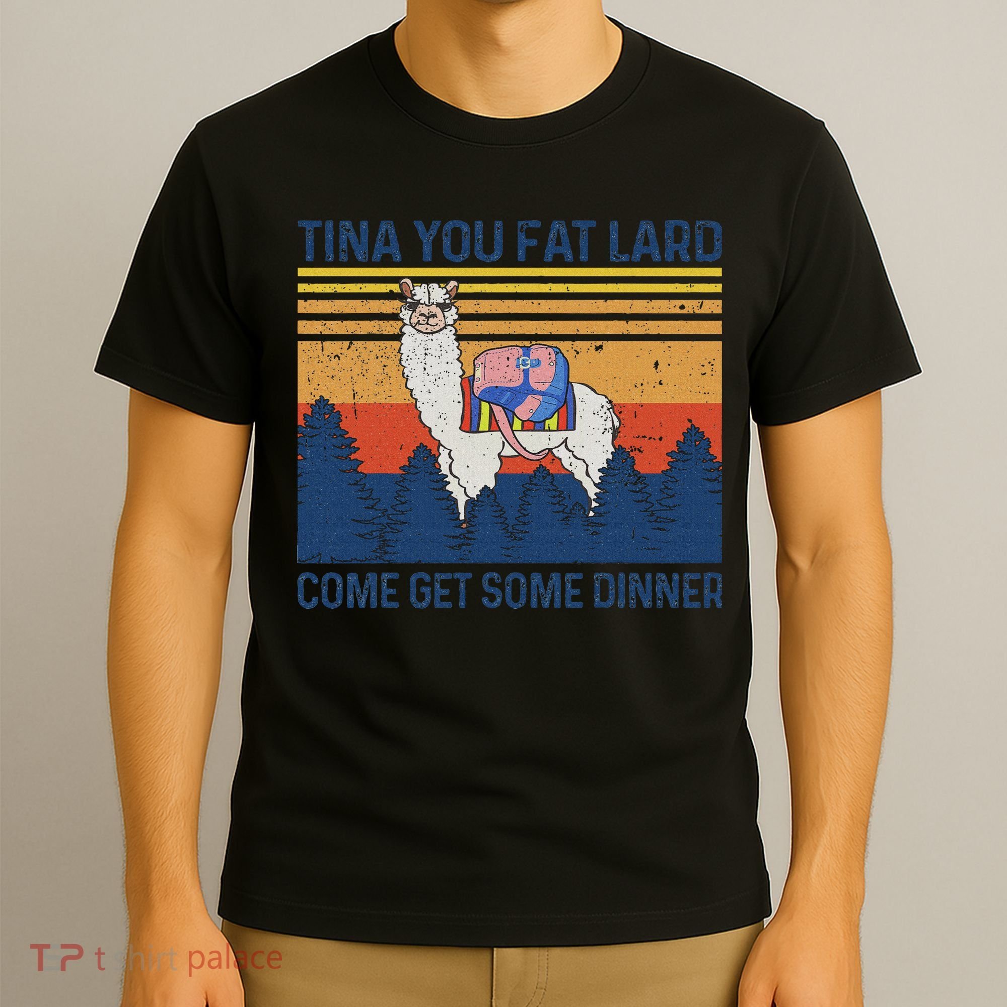 Funny Alpaca Tina You Fat Lard Come And Get Some Dinner T-Shirt