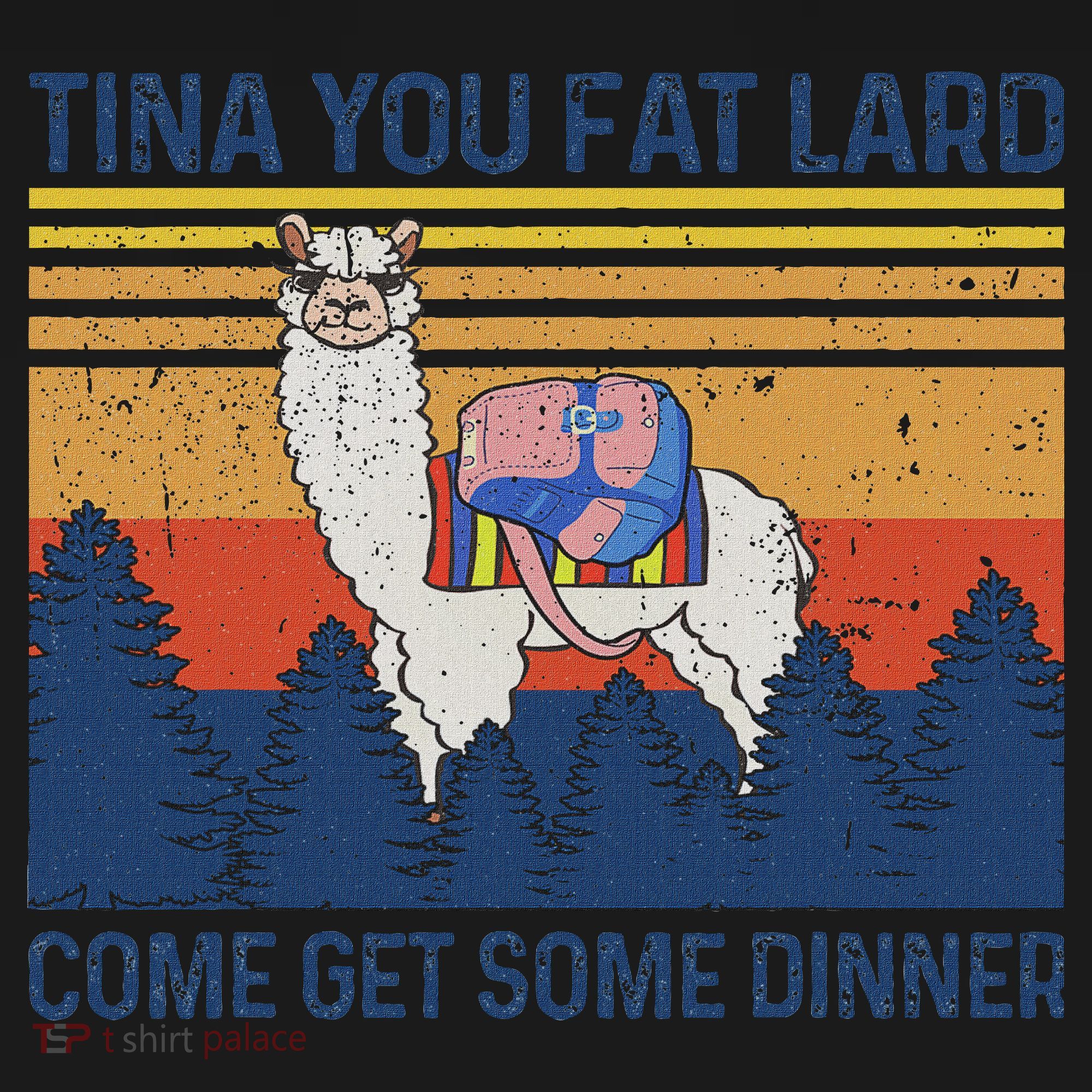 Funny Alpaca Tina You Fat Lard Come And Get Some Dinner Women's Hoodie