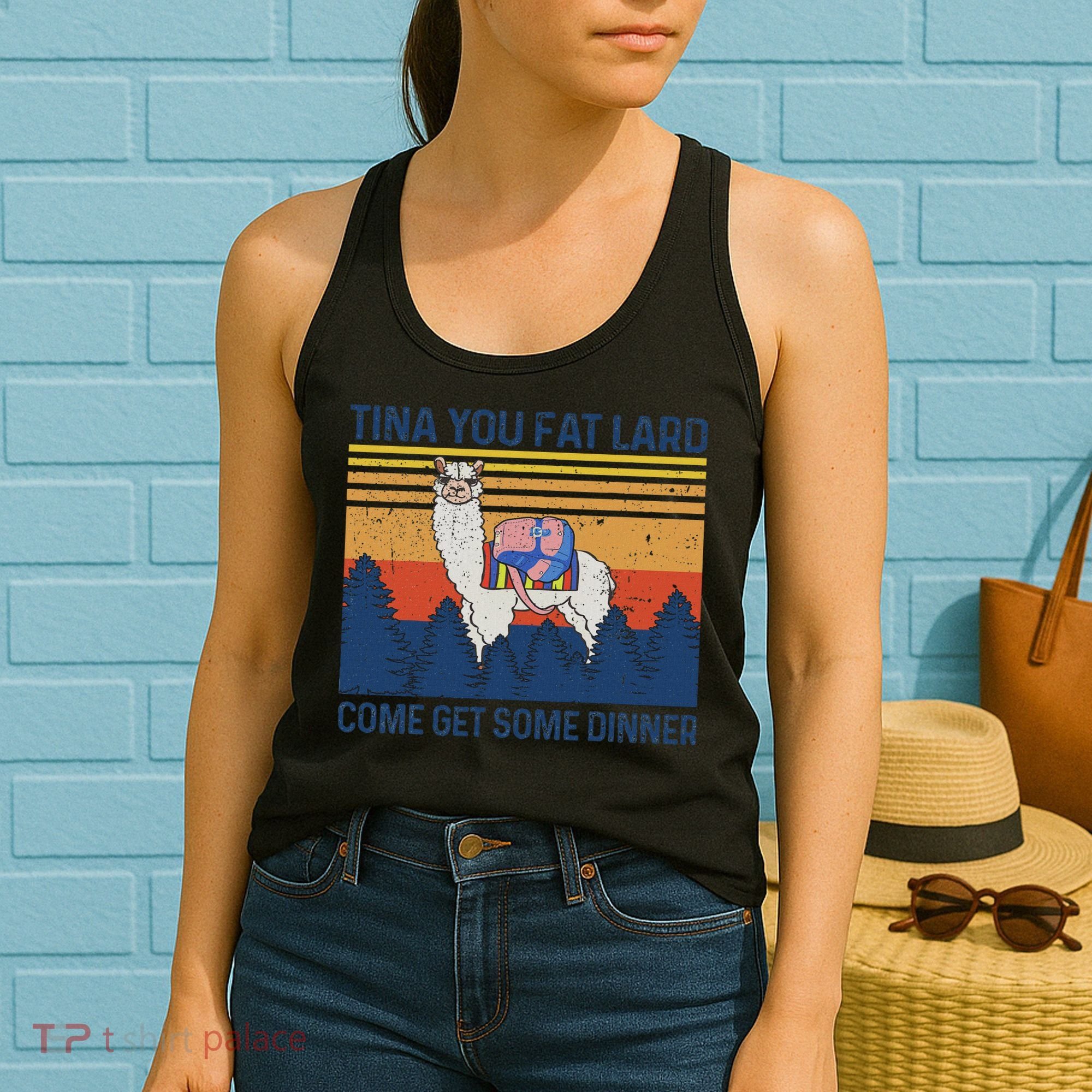 Funny Alpaca Tina You Fat Lard Come And Get Some Dinner Women's Tank Top
