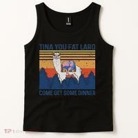 Funny Alpaca Tina You Fat Lard Come And Get Some Dinner Tank Top thumb 2