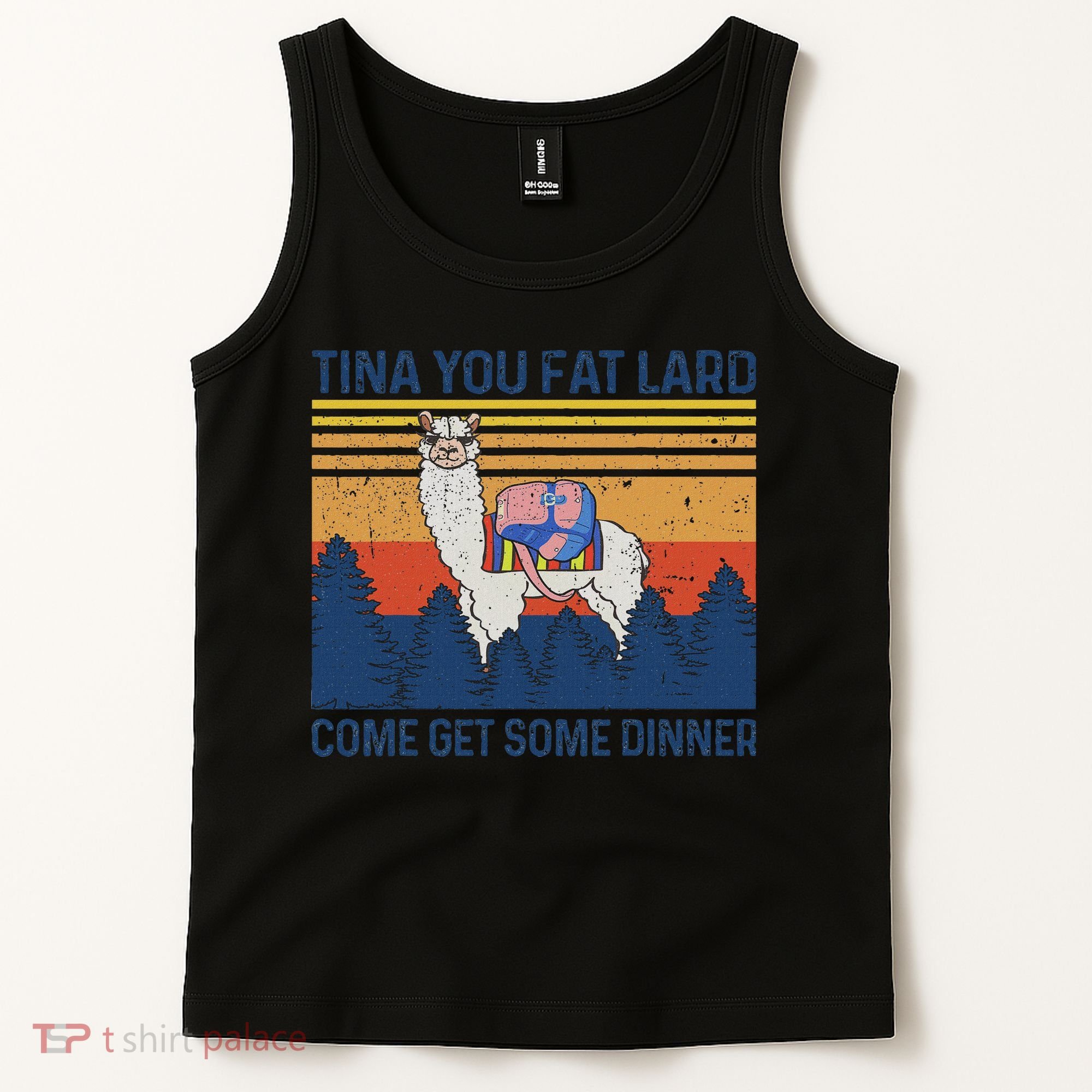 Funny Alpaca Tina You Fat Lard Come And Get Some Dinner Tank Top