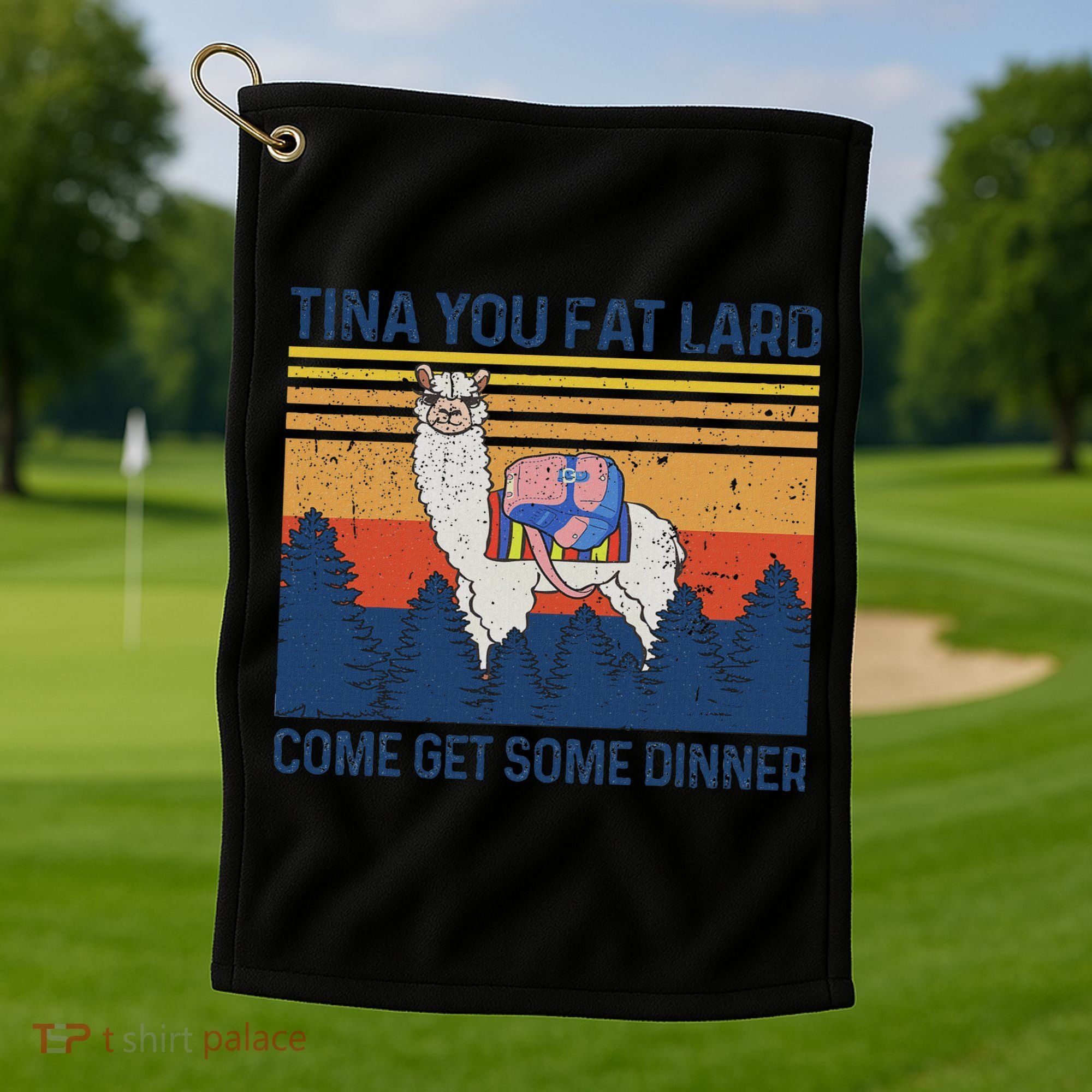 Funny Alpaca Tina You Fat Lard Come And Get Some Dinner Golf Towel