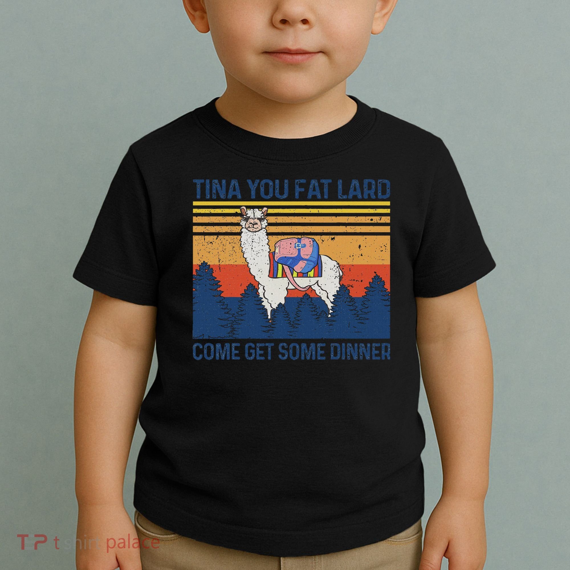 Funny Alpaca Tina You Fat Lard Come And Get Some Dinner Toddler T-Shirt