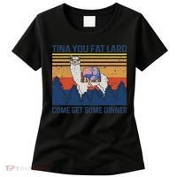 Funny Alpaca Tina You Fat Lard Come And Get Some Dinner Women's T-Shirt thumb 0