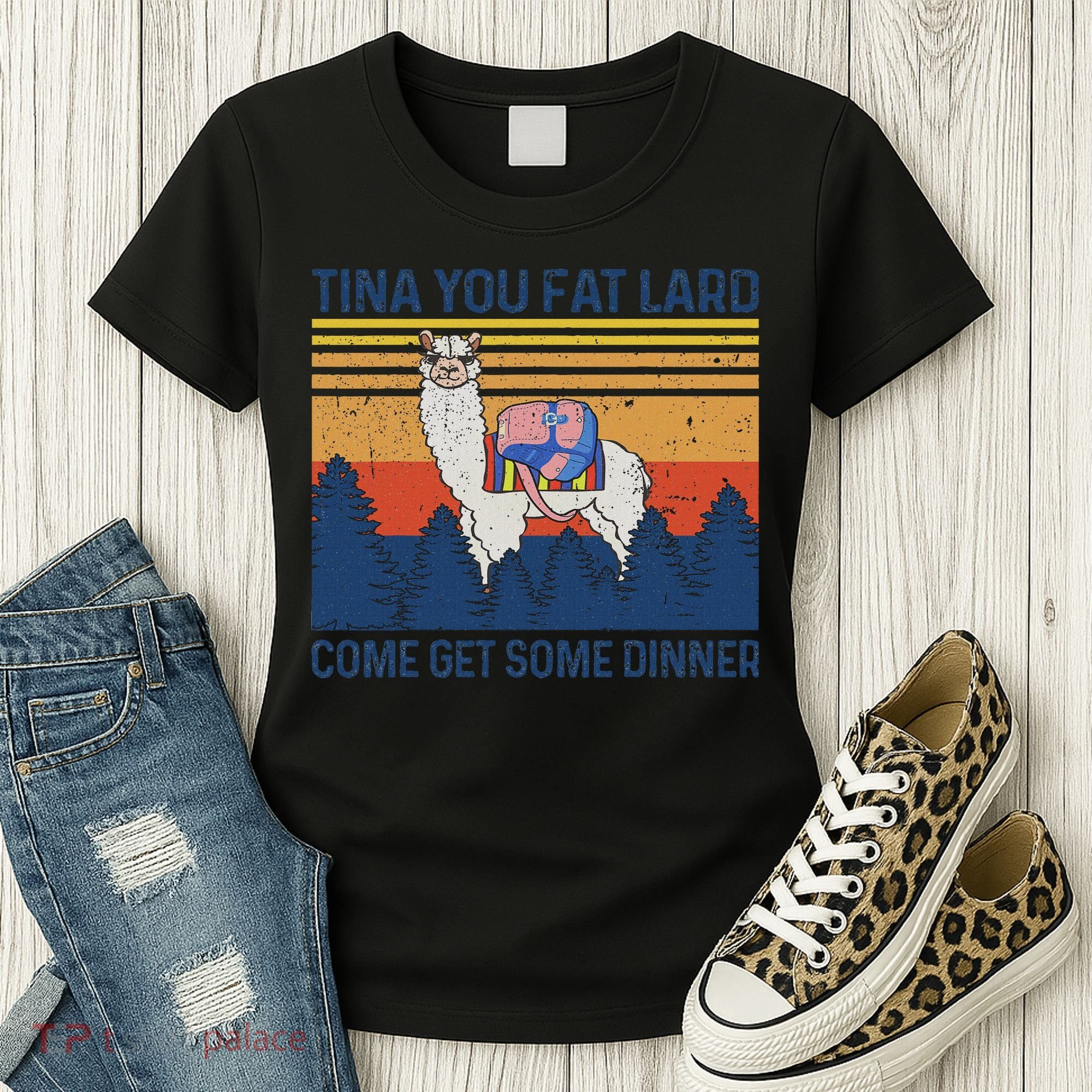 Funny Alpaca Tina You Fat Lard Come And Get Some Dinner Women's T-Shirt