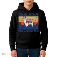 Funny Alpaca Tina You Fat Lard Come And Get Some Dinner Kids Hoodie thumb 4