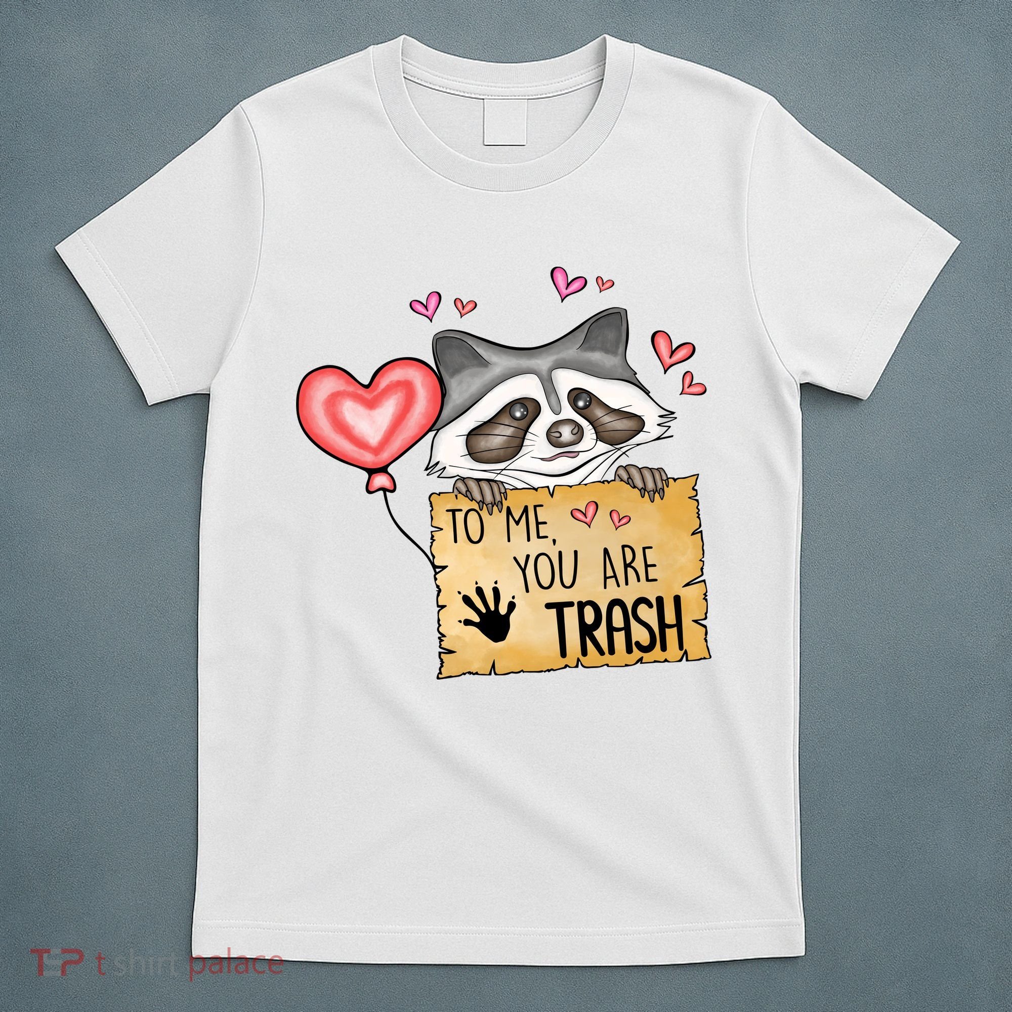 Funny Animals To Me You Are Trash Raccoon Valentines Gift For Valentine Day T-Shirt