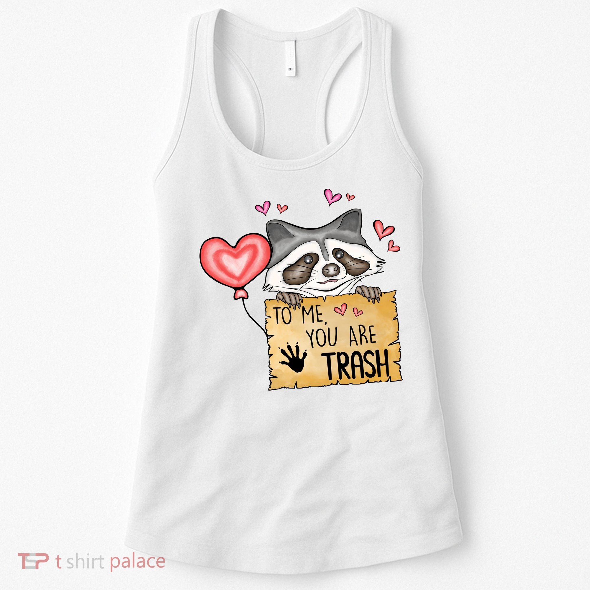Funny Animals To Me You Are Trash Raccoon Valentines Gift For Valentine Day Women's Tank Top