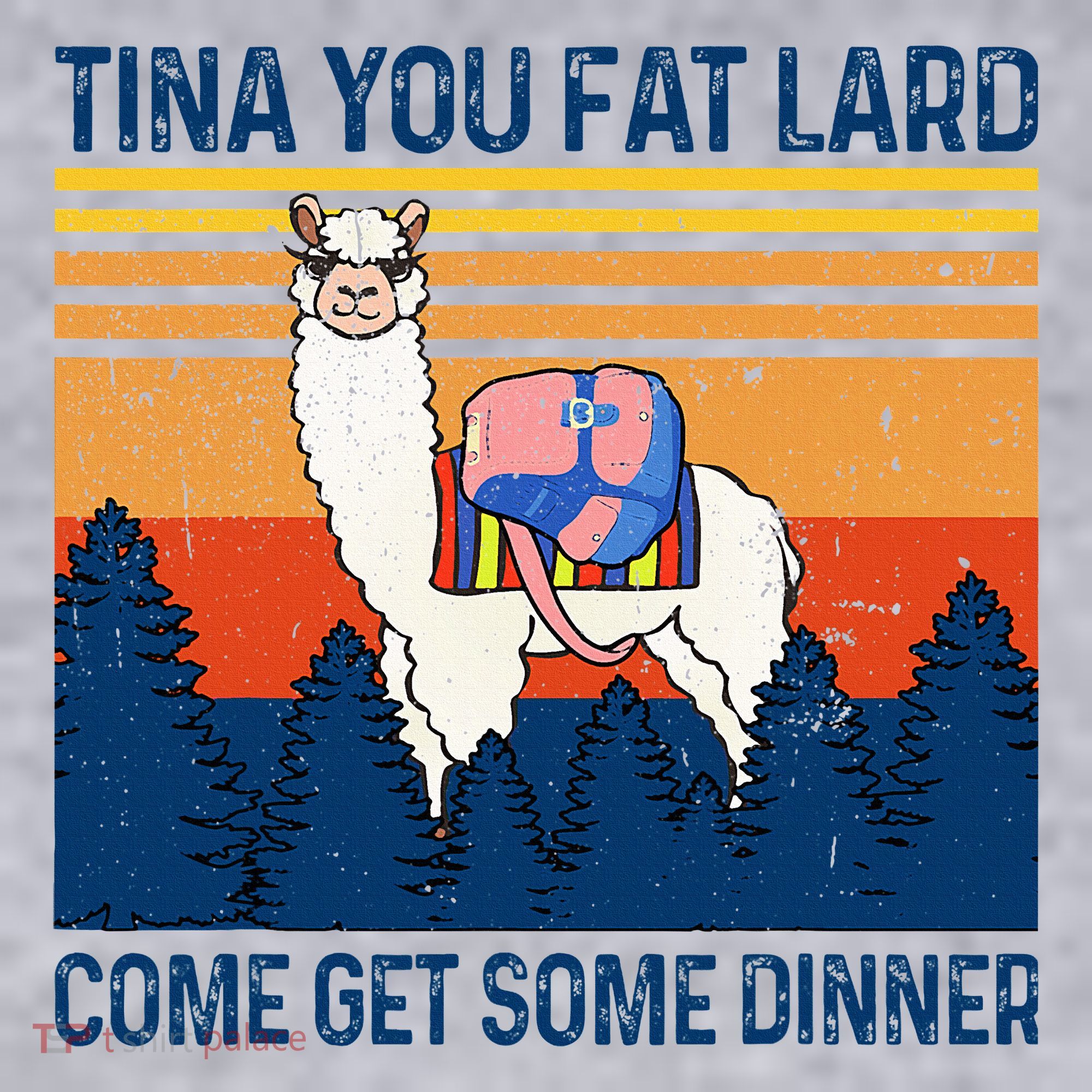 Funny Alpaca Tina You Fat Lard Come And Get Some Dinner Women's Sweatshirt