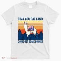 Funny Alpaca Tina You Fat Lard Come And Get Some Dinner T-Shirt thumb 0