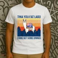 Funny Alpaca Tina You Fat Lard Come And Get Some Dinner T-Shirt thumb 3