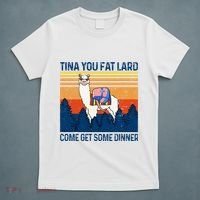 Funny Alpaca Tina You Fat Lard Come And Get Some Dinner T-Shirt thumb 5