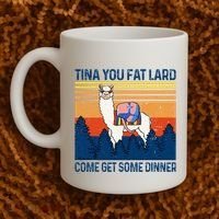 Funny Alpaca Tina You Fat Lard Come And Get Some Dinner Coffee Mug thumb 2