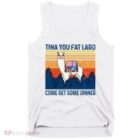 Funny Alpaca Tina You Fat Lard Come And Get Some Dinner Tank Top thumb 0