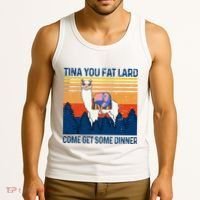 Funny Alpaca Tina You Fat Lard Come And Get Some Dinner Tank Top thumb 3