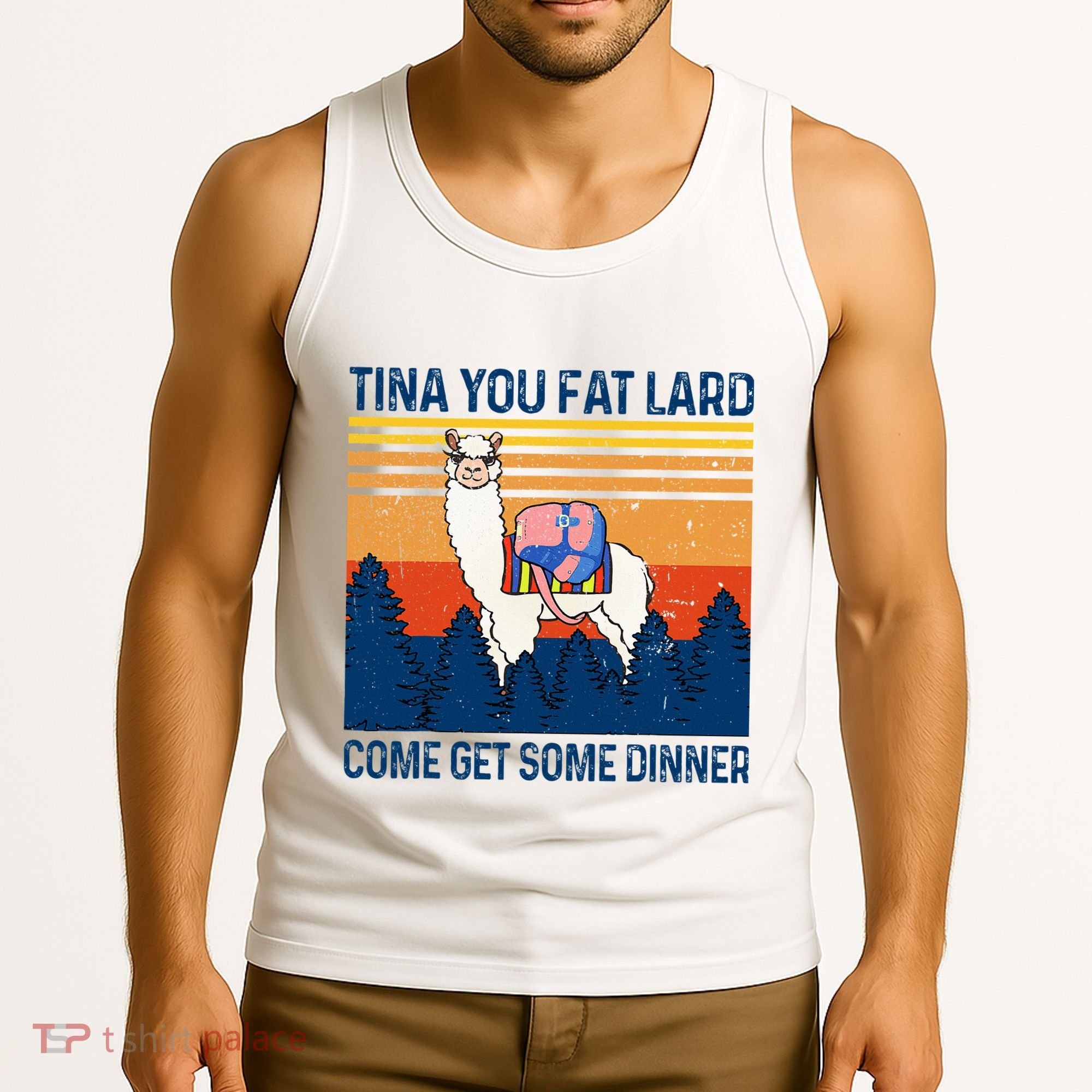 Funny Alpaca Tina You Fat Lard Come And Get Some Dinner Tank Top