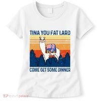 Funny Alpaca Tina You Fat Lard Come And Get Some Dinner Women's T-Shirt thumb 0