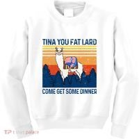 Funny Alpaca Tina You Fat Lard Come And Get Some Dinner Kids Sweatshirt thumb 0