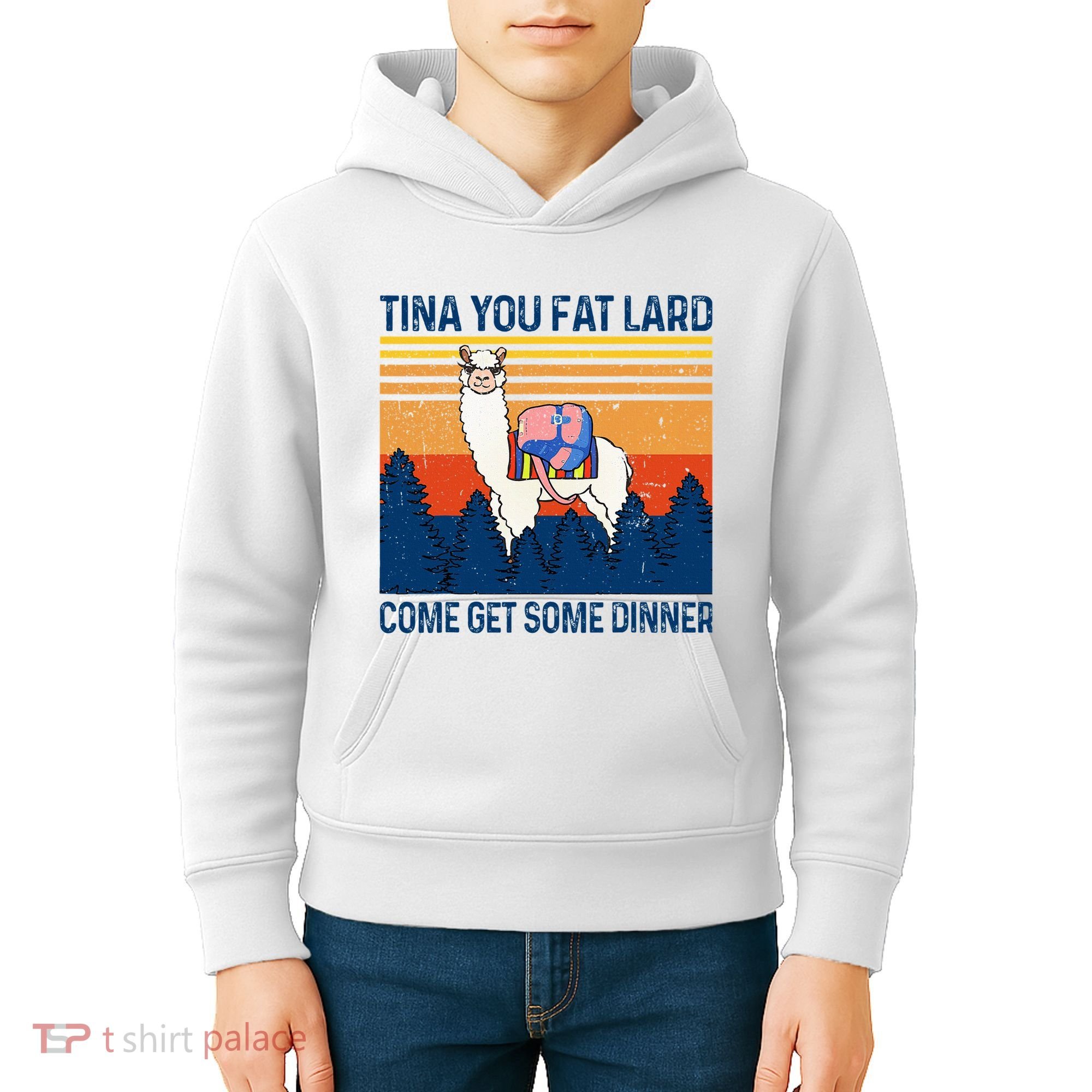 Funny Alpaca Tina You Fat Lard Come And Get Some Dinner Kids Hoodie