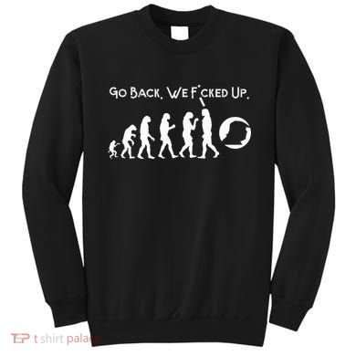 Funny Anti Trump T Go Back! Trump Evolution Sweatshirt