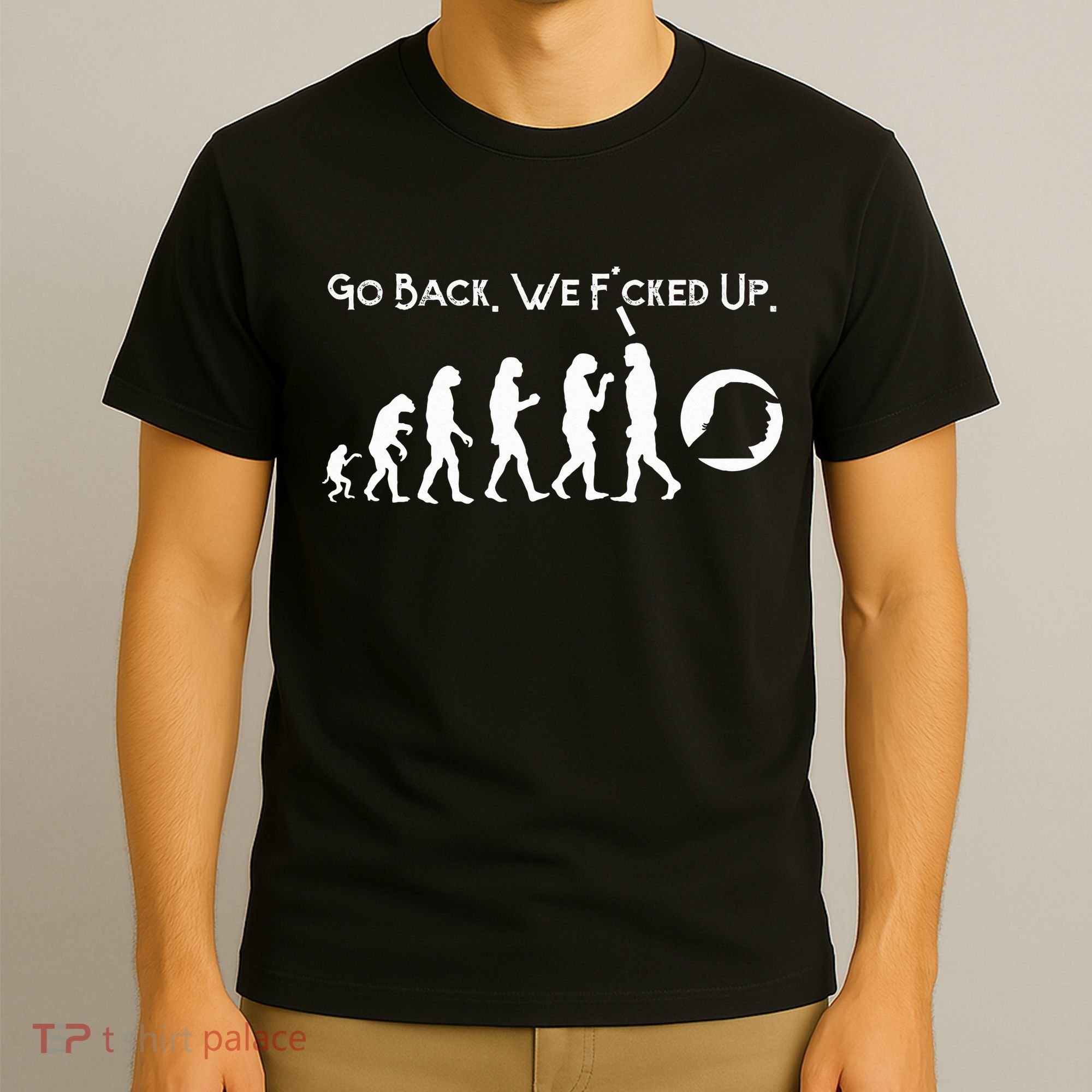 Funny Anti Trump T Go Back! Trump Evolution T-Shirt