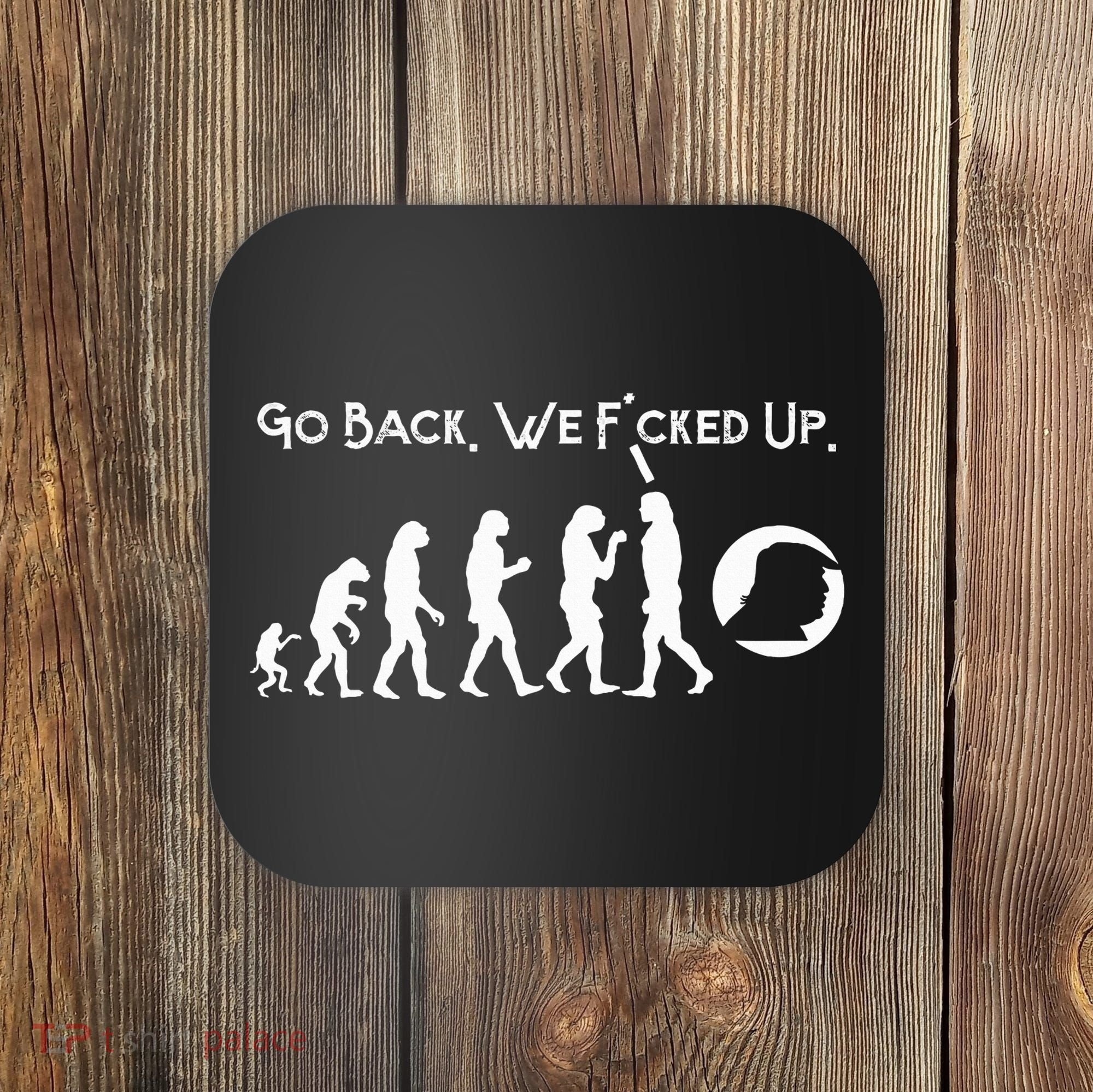 Funny Anti Trump T Go Back! Trump Evolution Coaster