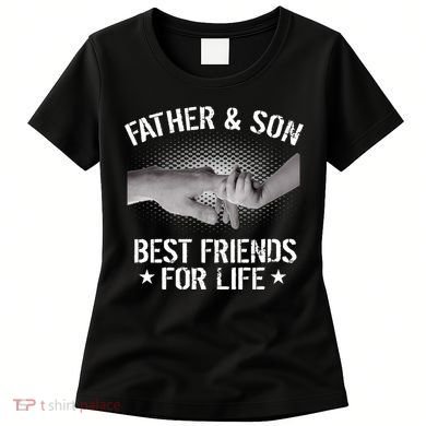 Father & Son Best Friends For Life Women's T-Shirt