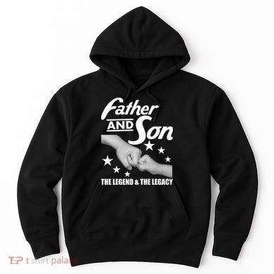Father And Son The Legend & Legacy Hoodie