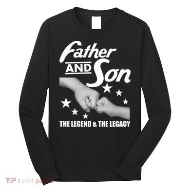 Father And Son The Legend & Legacy Long Sleeve Shirt