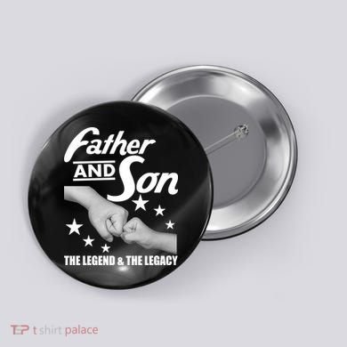 Father And Son The Legend & Legacy Button