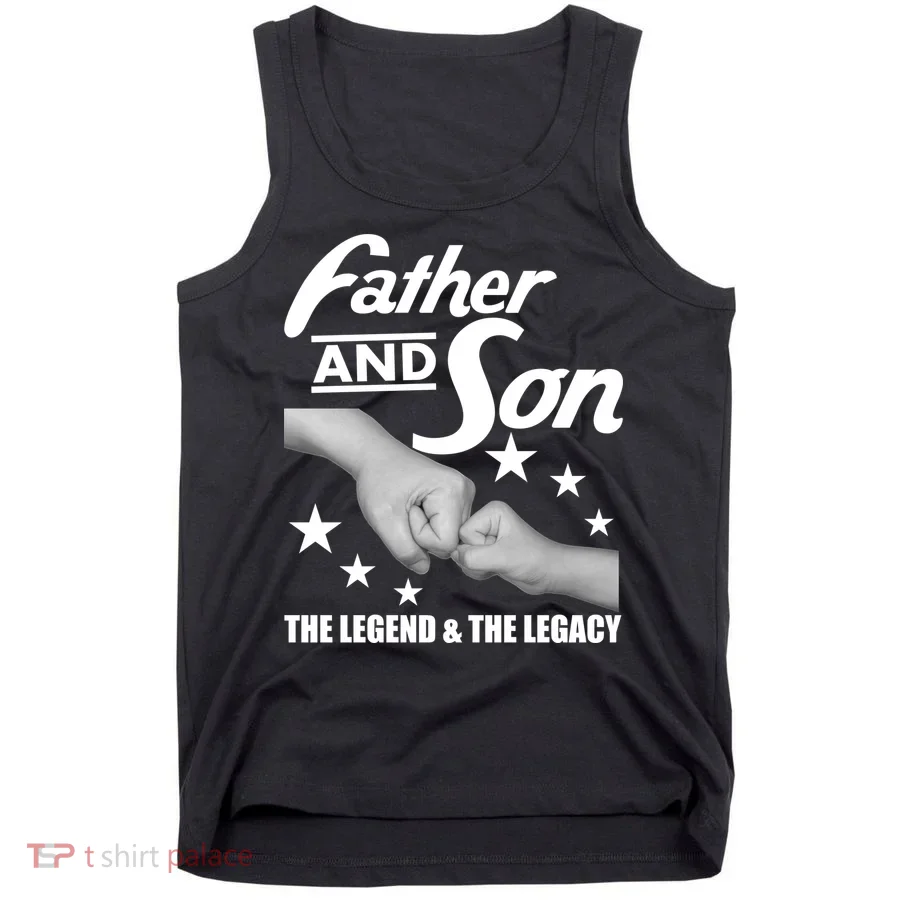 Father And Son The Legend & Legacy Tank Top