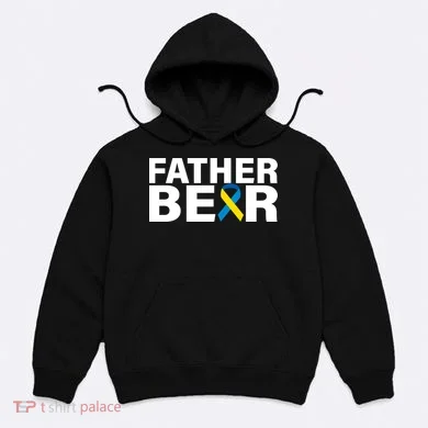 Father Bear Down Syndrome Awareness Hoodie