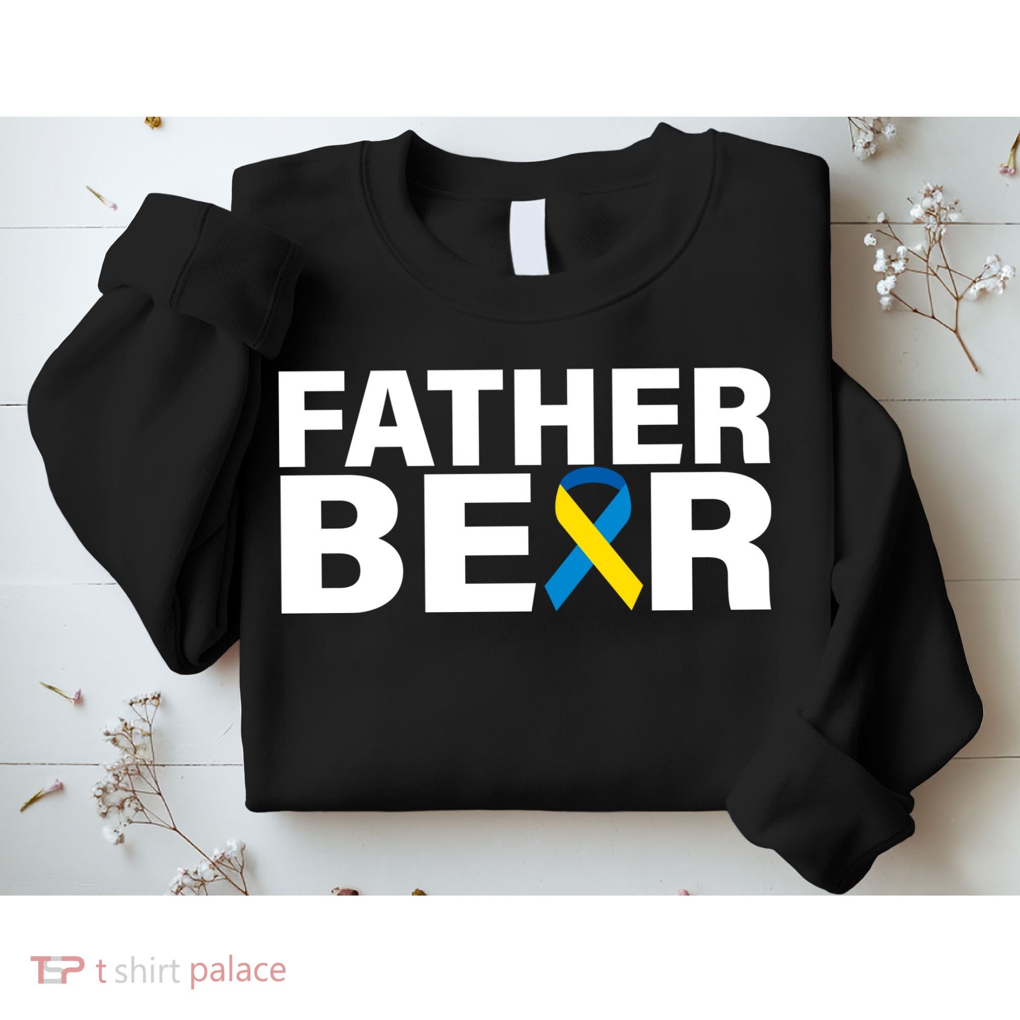 Father Bear Down Syndrome Awareness Sweatshirt