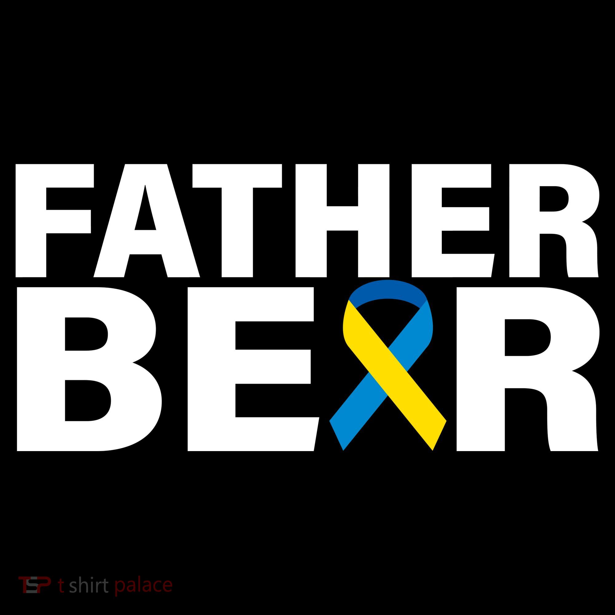 Father Bear Down Syndrome Awareness T-Shirt