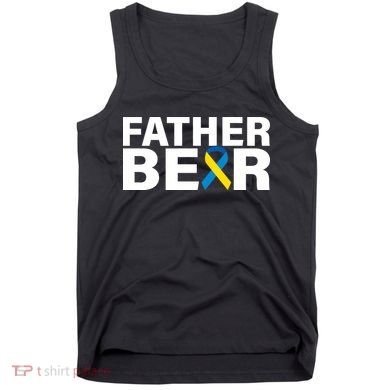 Father Bear Down Syndrome Awareness Tank Top