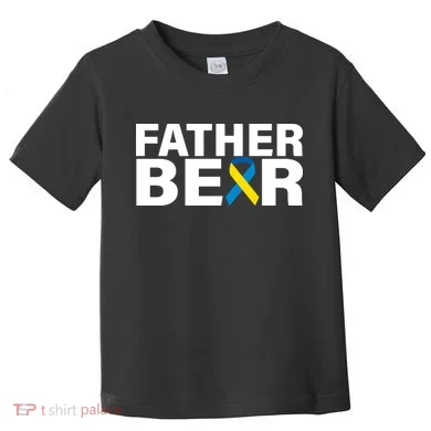 Father Bear Down Syndrome Awareness Toddler T-Shirt