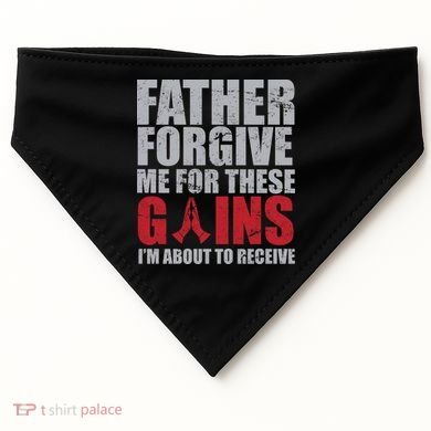 Father Forgive Me For These Gains  USA-Made Doggie Bandana