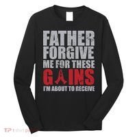 Father Forgive Me For These Gains  Long Sleeve Shirt thumb 0