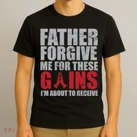 Father Forgive Me For These Gains  T-Shirt thumb 3