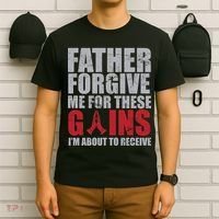 Father Forgive Me For These Gains  T-Shirt thumb 6