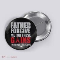 Father Forgive Me For These Gains  Button thumb 0