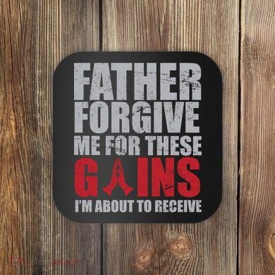 Father Forgive Me For These Gains  Coaster