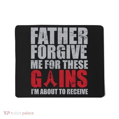 Father Forgive Me For These Gains  Mousepad