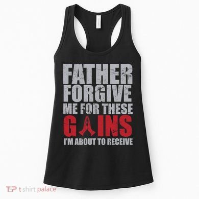Father Forgive Me For These Gains  Women's Tank Top