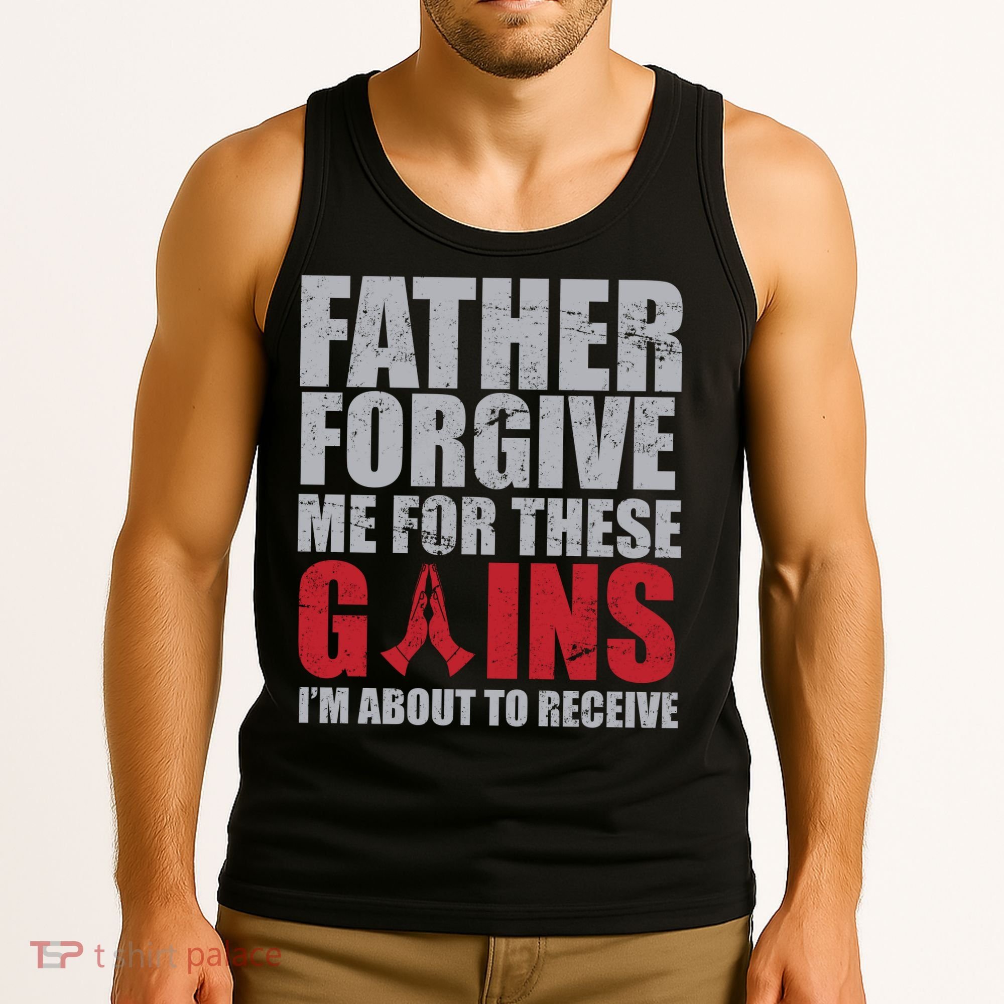 Father Forgive Me For These Gains  Tank Top