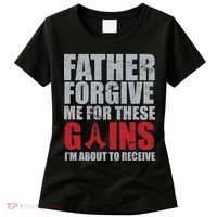 Father Forgive Me For These Gains  Women's T-Shirt thumb 0